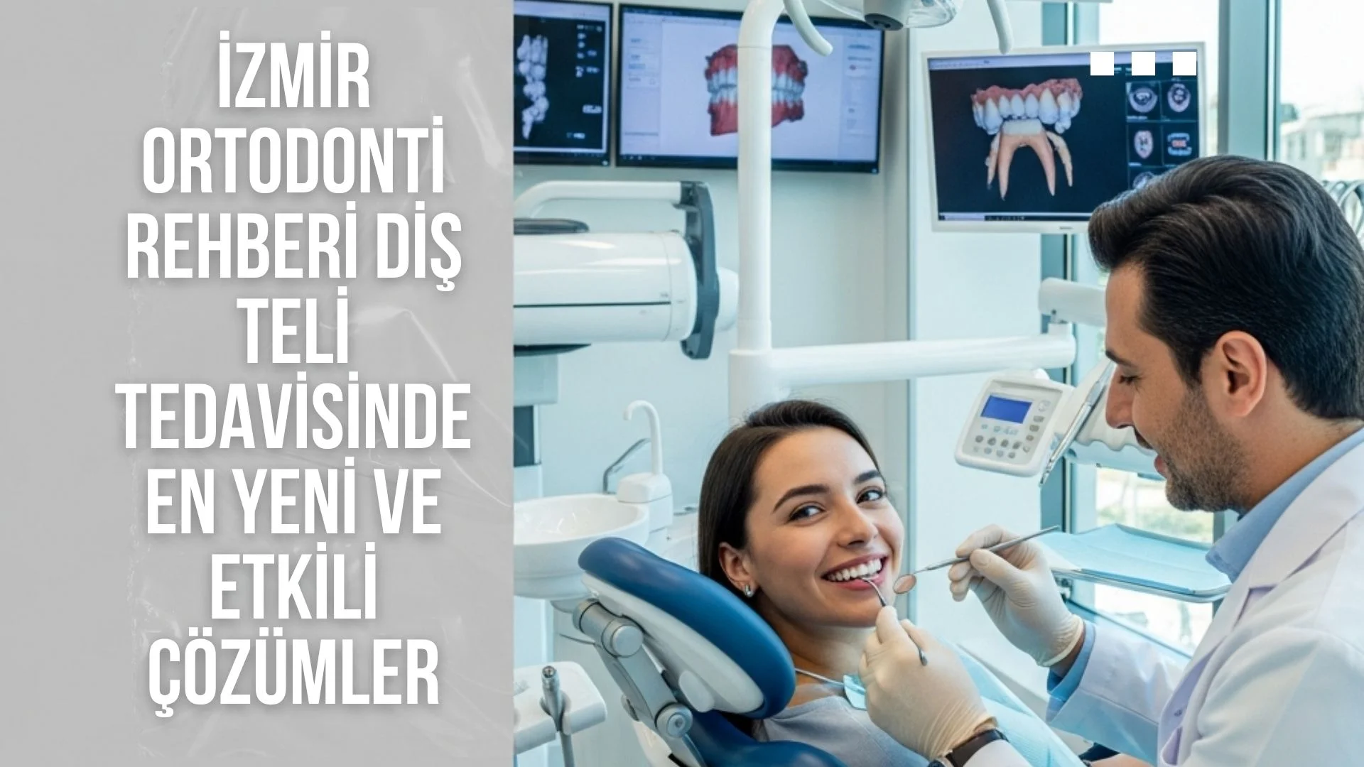 İzmir Ortodonti Rehberi Diş Teli Tedavisinde En Yeni ve Etkili Çözümler